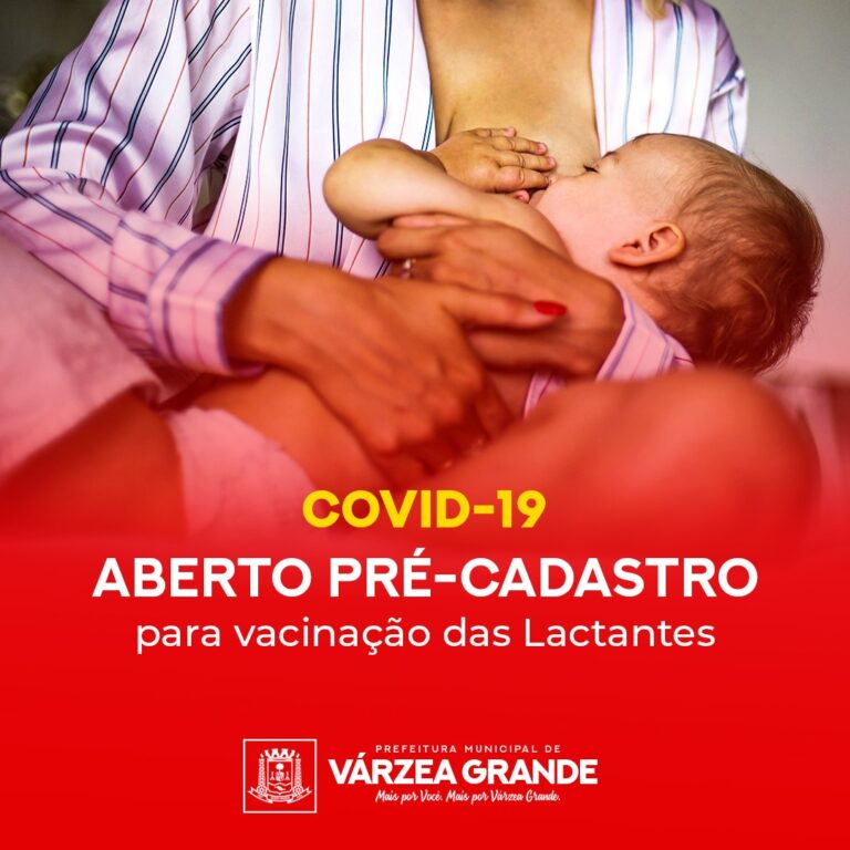 VÁRZEA GRANDE ABRE PRÉ-CADASTRO PARA VACINAR LACTANTES CONTRA COVID-19