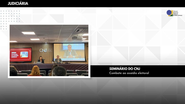 TRE-MT participa de seminário do CNJ sobre assédio eleitoral